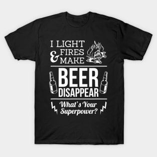 I Light Fires And Make Beer Disappear Funny Camping T-Shirt